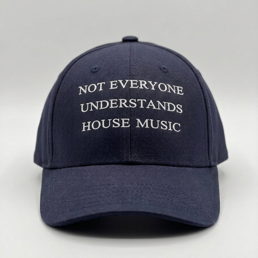 Not Everyone Understands House Music Cap