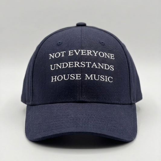 Not Everyone Understands House Music Cap
